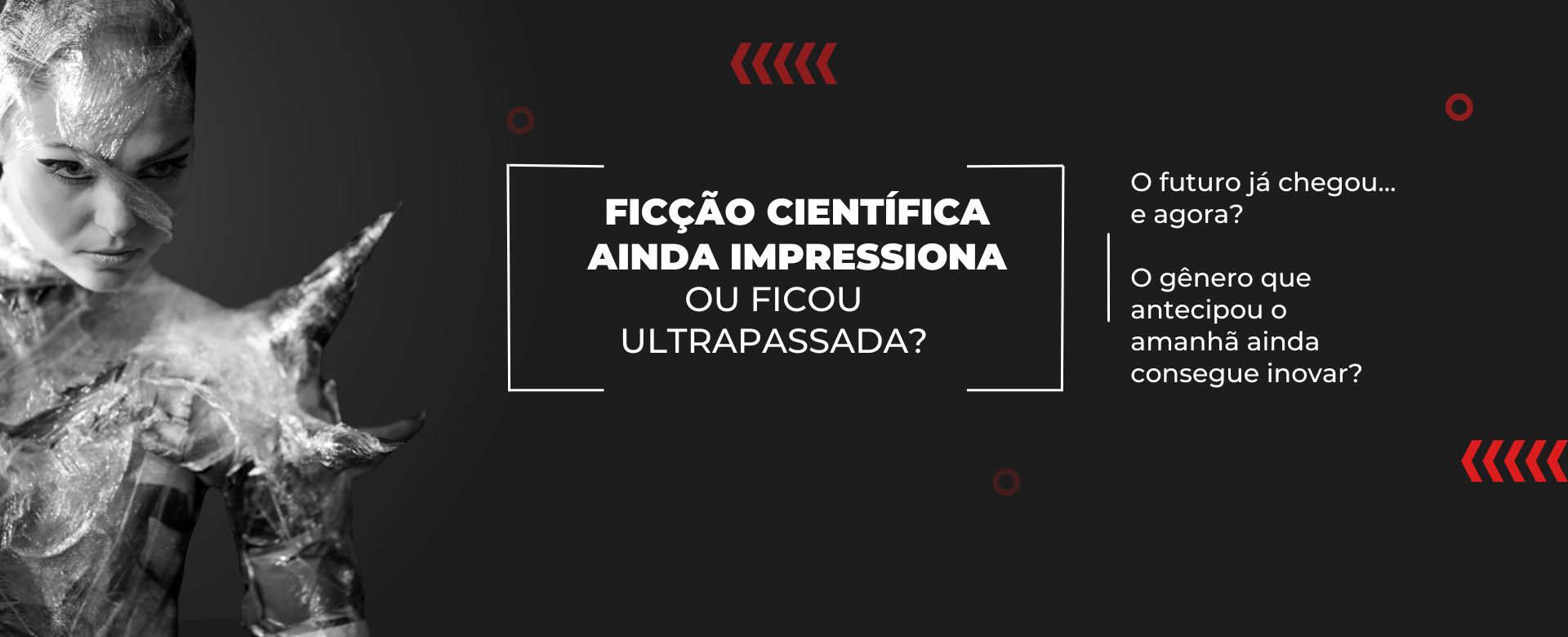 Ficção científica ainda é sobre o futuro ou já ficou para trás?